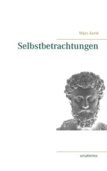 Selbstbetrachtungen - Marc Aurel
