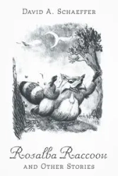 Rosalba Raccoon and Other Stories - David A. Schaeffer