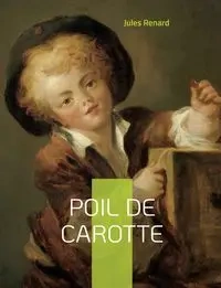 Poil de carotte - Jules Renard