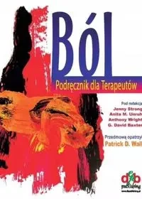 Ból Podręcznik dla terapeutów - Jenny Strong Strong, Anita M. Unruh, Anthony Wright, David G. Baxter