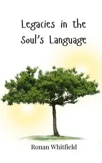 Legacies in the Soul's Language - Whitfield Ronan