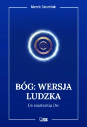 Bóg: Wersja ludzka - Marek Szumilak
