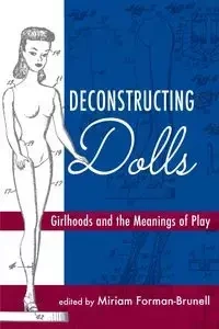 Deconstructing Dolls - Forman-Brunell Miriam