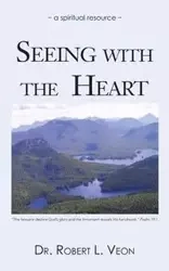Seeing with the Heart - Veon Dr Robert L.