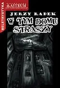 W Tym Domu Straszy - Jerzy Radek