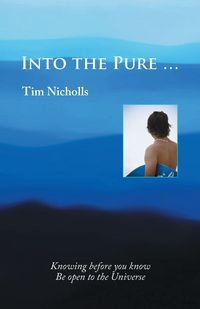 Into the Pure ... - Tim Nicholls