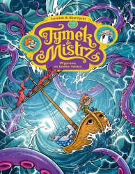 Tymek i Mistrz. Wyprawa na koniec świata - Rafał Skarżycki, Tomasz Leśniak