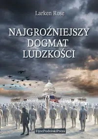 Najgroźniejszy dogmat ludzkości - Rose Larken