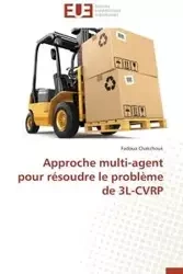 Approche multi-agent pour résoudre le problème de 3l-cvrp - CHAKCHOUK-F