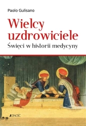 Wielcy uzdrowiciele. Święci w historii medycyny - Paolo Gulisano, Krzysztof Stopa