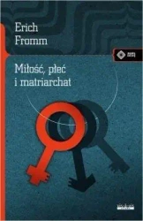 Miłość, płeć i matriarchat w.2018 - Erich Fromm