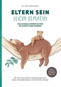 Eltern sein leicht gemacht - Ulrike Gillert Dr. med.