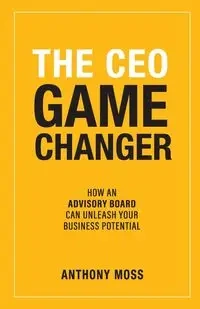 The CEO Game Changer - Anthony Moss