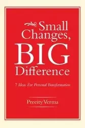Small Changes, Big Difference - Verma Preeity