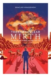 Thermonuclear Mirth - Gracjan Kraszewski