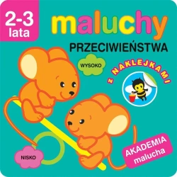 Akademia malucha. Przeciwieństwa z naklejkami - praca zbiorowa