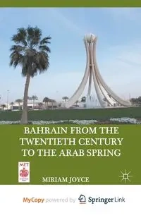 Bahrain from the Twentieth Century to the Arab Spring - Joyce M.