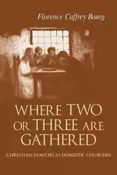 Where Two Or Three Are Gathered - Florence Bourg