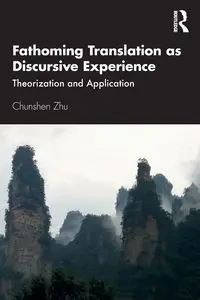 Fathoming Translation as Discursive Experience - Zhu Chunshen