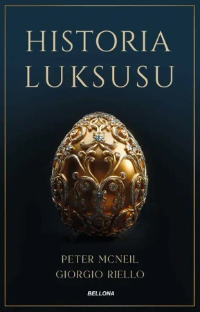 Historia luksusu - Giorgio Riello, Peter McNeil