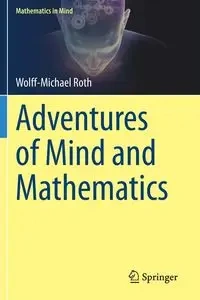 Adventures of Mind and Mathematics - Roth Wolff-Michael