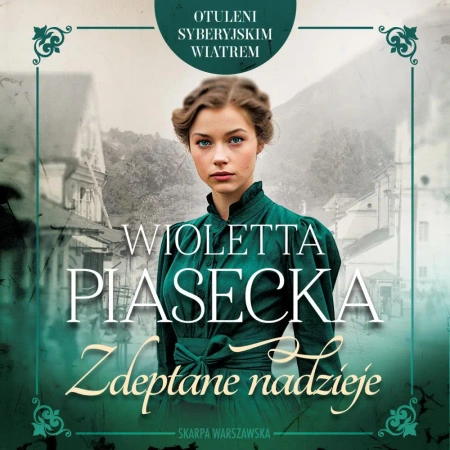 audiobook Otuleni syberyjskim wiatrem. Zdeptane nadzieje - Wioletta Piasecka
