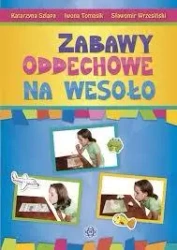 Zabawy oddechowe na wesoło - Katarzyna Szłapa, Iwona Tomasik, Sławomir Wrzesiń