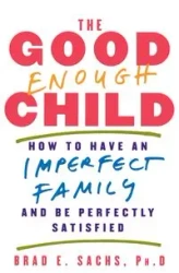 The Good Enough Child - Brad Sachs E