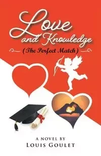 Love and Knowledge (The Perfect Match) - Louis Goulet