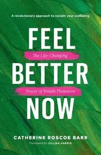 Feel Better Now - Roscoe Catherine Barr