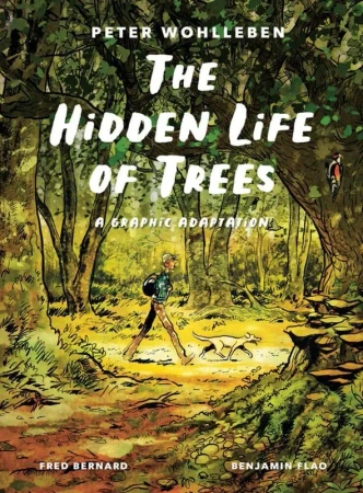 The Hidden Life of Trees. A Graphic Adaptation - Peter Wohlleben