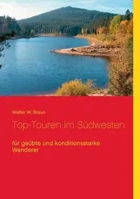 Top-Touren im Südwesten - Walter W. Braun