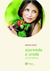 Ajurweda a uroda Jak być pięknym w.2023 - Melanie Sachs