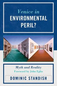 Venice in Environmental Peril? - Dominic Standish