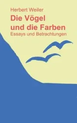 Die Vögel und die Farben - Herbert Weiler