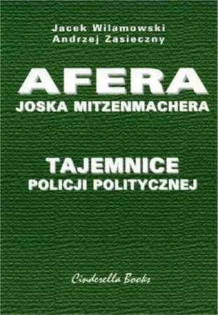 Afera Joska Mitzenmachera. Tajemnice policji ... - Andrzej Zasieczny, Jacek Wilamowski