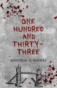 One Hundred and Thirty-Three - Malcolm D. Mather