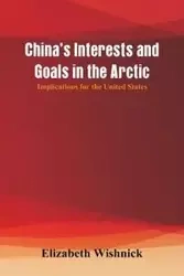 China's Interests and Goals in the Arctic - Elizabeth Wishnick