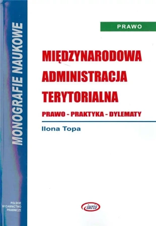 Międzynarodowa administracja terytorialna. Prawo - Ilona Topa
