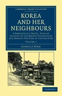 Korea and her Neighbours - Volume 1 - Isabella Bird