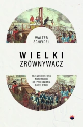 Wielki Zrównywacz. Przemoc i historia... - Walter Scheidel