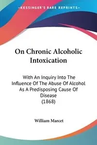 On Chronic Alcoholic Intoxication - William Marcet
