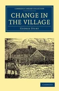Change in the Village - George Sturt