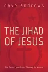 The Jihad of Jesus - Dave Andrews