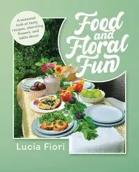 Food and Floral Fun - Lucia Fiori