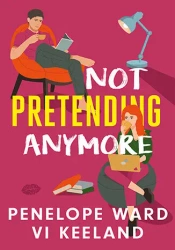 Not Pretending Anymore - Penelope Ward, Vi Keeland