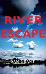 River Escape - Grant Sam