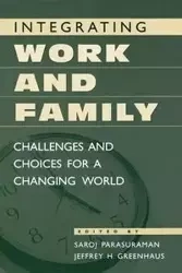 Integrating Work and Family - Parasuraman Saroj H.