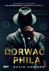 Dorwać Phila. Prawdziwa historia pościgu... - David Howard