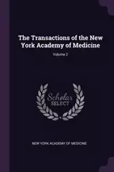 The Transactions of the New York Academy of Medicine; Volume 2 - New York Academy Of Medicine